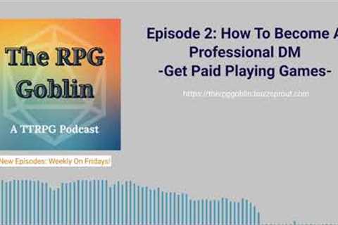 Episode 2: How To Become A Professional DM - Get Paid Playing Games