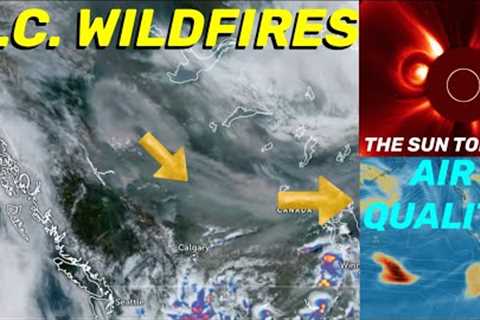 British Columbia WILDFIRES‼️ / Air Quality Report / OUR Sun Today / World Weather / Kilauea Update