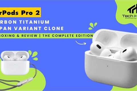 AirPods Pro 2 Carbon Titanium Japan Variant Clone | Unboxing &amp; Review | The Complete Edition