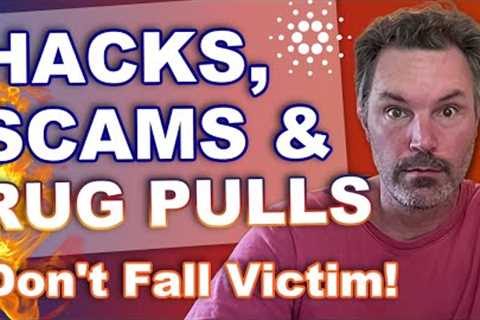 Crypto Hacks, Scams &amp; Rug Pulls: Don’t Let This be YOU! Why CRYPTO is so DANGEROUS