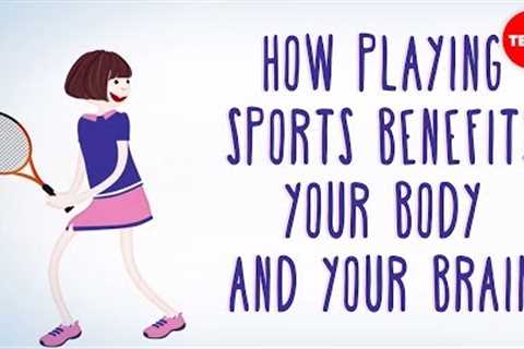 How playing sports benefits your body ... and your brain - Leah Lagos and Jaspal Ricky Singh