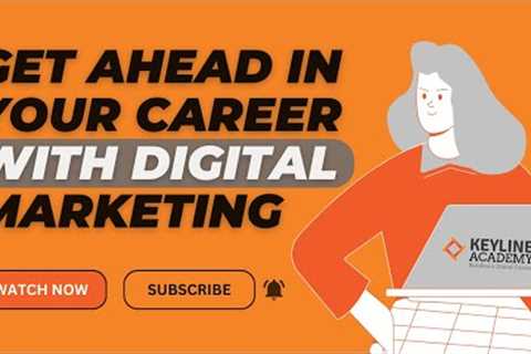 Get Ahead in Your Career with Digital Marketing | Job, Freelancing, or Business | Keyline Academy