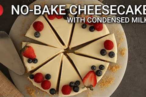 No-bake Cheesecake With Condensed Milk - The BEST Recipe