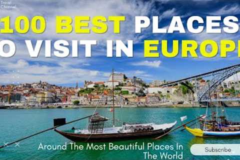 Top 100 Places To Visit in Europe (2023) /  Must See Europe Travel Guide