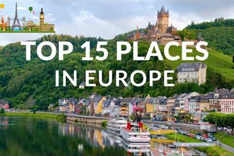 Top 15 Places to Visit in Europe - Travel Video