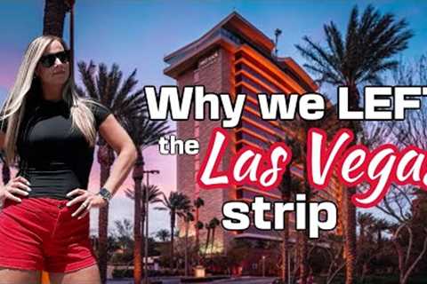Why we LEFT the Las Vegas Strip!