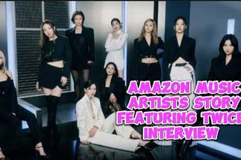 AMAZON MUSIC ARTIST STORY : TWICE