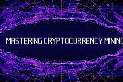 Mastering Cryptocurrency Mining: A Step-by-Step Guide for Beginners #CryptoMiningGuide