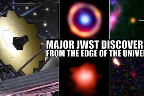 Major Galactic Discoveries From James Webb Space Telescope In Early 2023