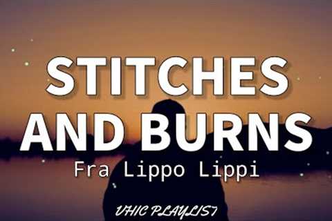 Stitches And Burns - Fra Lippo Lippi (Lyrics)🎶