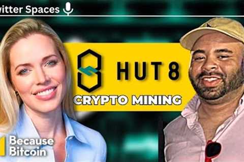 The future of Bitcoin Mining with Sue Ennis and Hut8 Mining | Twitter Spaces Podcast