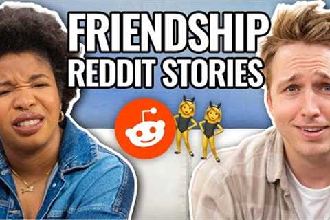 Toxic Friendships | Reading Reddit Stories