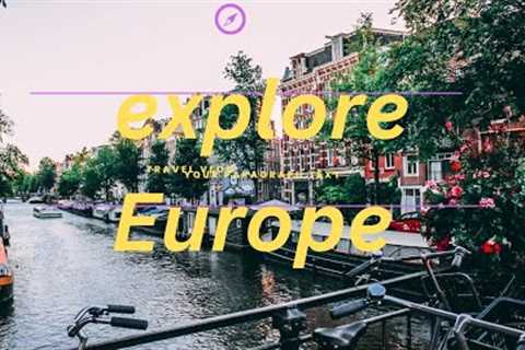 19Best places to visit in Europe-Explore Europe-Travel Video