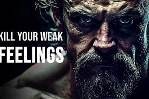 KILL YOUR WEAK FEELINGS - New Motivational Speech