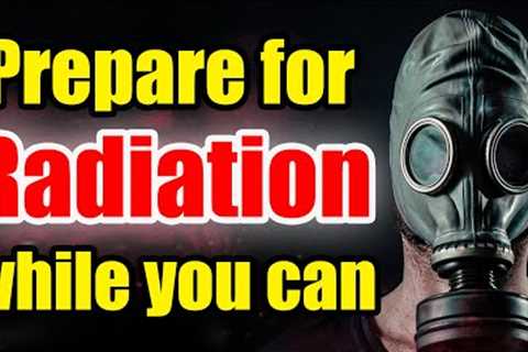 Do you Understand RADIATION? Knowledge is Survival – be PREPARED