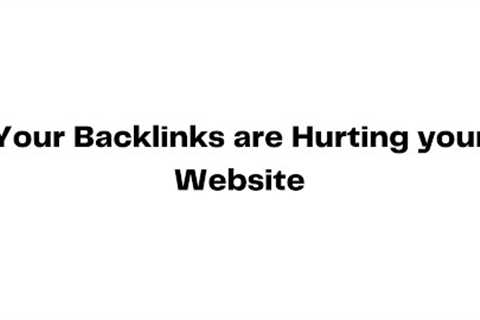 Your Backlinks are Hurting your Website - SEO Tips - Advertising Human - SEO Services