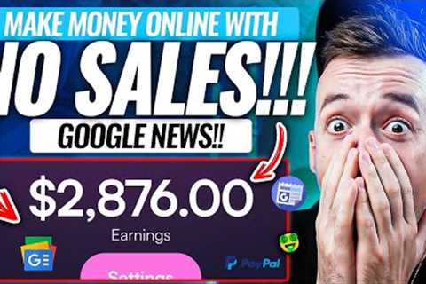 (NO SALES!) $2,876 In One Day Using Google News! (FREE) Make Money Online!