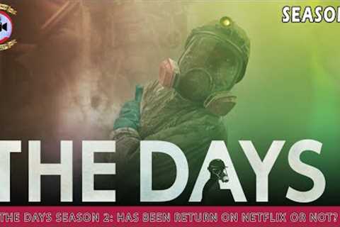 The Days Season 2: Has Been Return On Netflix Or Not? - Premiere Next