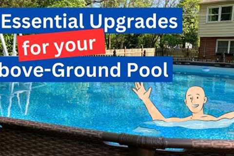 5 ESSENTIAL Pool UPGRADES for Your Above Ground POOL