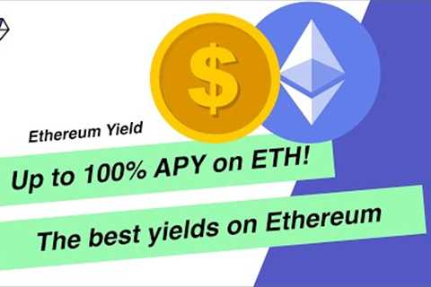 100%APY on ETH! The best yields on Ethereum with yield farming