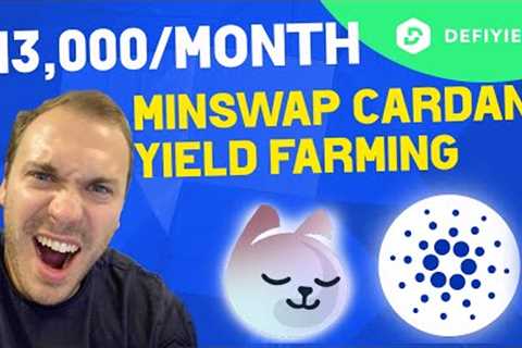 HIGHEST APY! $13,000/Month in Passive Income Yield Farming on Minswap (Cardano DeFi)