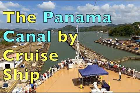 Taking a cruise ship through Panama Canal.  April, 2023