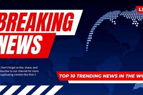 | Top 10 Trending News in the world | #globalfacts  #facts