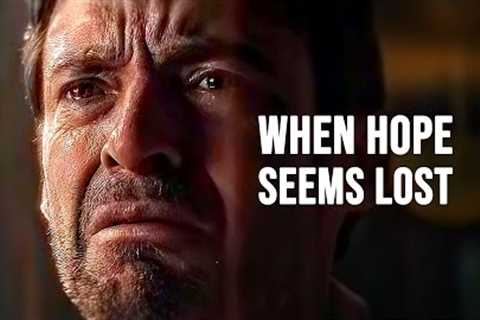 WHEN HOPE SEEMS LOST - Motivational Speech