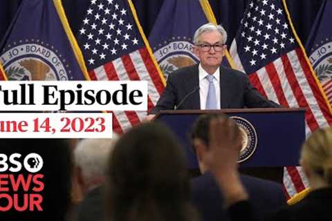 PBS NewsHour full episode, June 14, 2023
