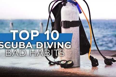 Top10 Worst Scuba Diving Habits #scuba #top10 @ScubaDiverMagazine