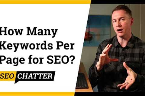 How Many Keywords Per Page for SEO? (Tips for a Blog Post, Homepage &amp; Keyword Density to Focus..