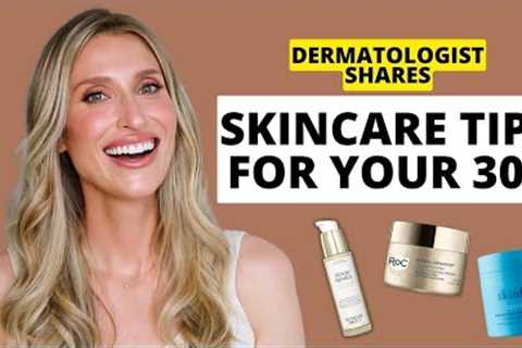 Dermatologist Shares 10 Skincare Tips for Your 30s (Wrinkles, Dry Skin, Adult Acne, &amp; More)