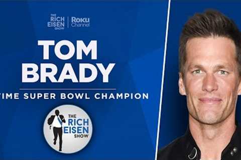 Tom Brady Talks Retirement, Raiders, Aaron Rodgers &amp; More with Rich Eisen | Full Interview