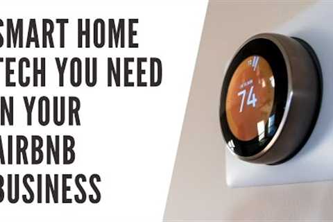 WHAT SMART HOME TECH DO I USE IN 40+ AIRBNB LISTINGS?