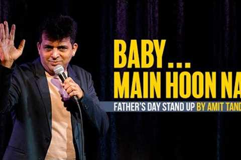 Baby.... Main Hoon Na! | A Father's Day Special Standup by Amit Tandon