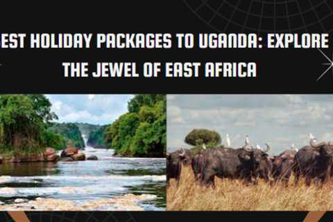 Discover the jewel of East Africa with our best holiday packages to Uganda