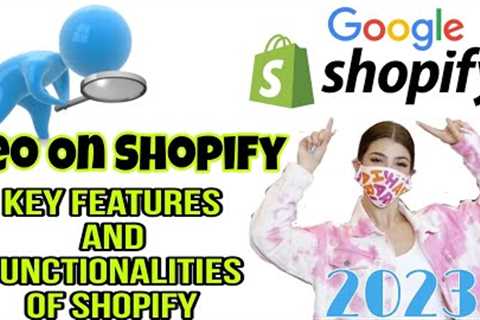 Shopify SEO Guide For Beginners | Key Features and Functionalities of Shopify | Shopify SEO Strategy