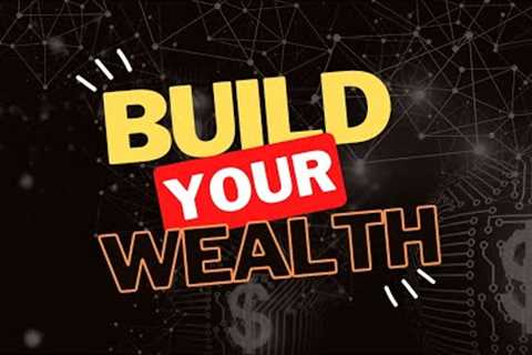 10 Strategies To Build Your Wealth From Scratch