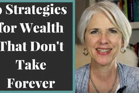 Wealth Building Strategies That Don't Take Decades