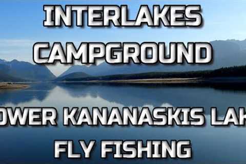 Interlakes Campground ░ Lower Kananaskis Lake ░ Fly Fishing