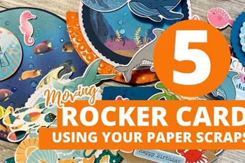 5 Moving Rocker Cards using Your Paper Scraps!