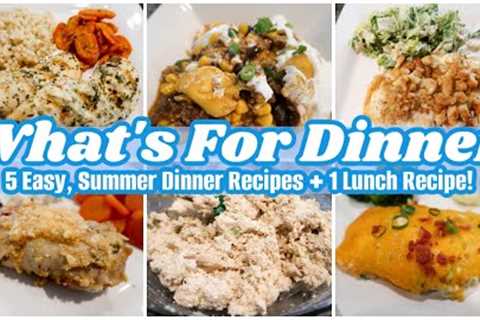 WHAT'S FOR DINNER | EASY SUMMER DINNER RECIPES | FAMILY FRIENDLY DINNERS
