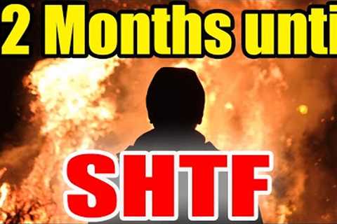 Get READY – Only 12 Months until SHTF – Here’s PROOF!