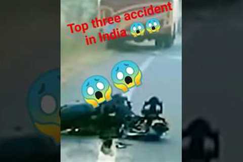 #top three accident in India #viral #shots #trending #video @aqilnaikvlogs