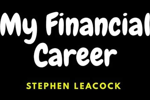 My Financial Career  Stephen Leacock ( english literature ) inter, degree, pg, all competitive exams