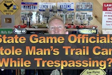 State Game Officials Stole Man's Trail Cam While Trespassing?