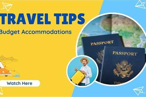 5 Travel Tips for Budget Accommodations