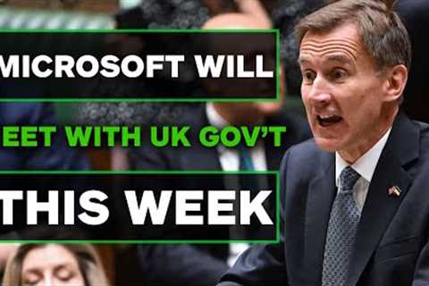 Microsoft Has UK Government Meetings This Week