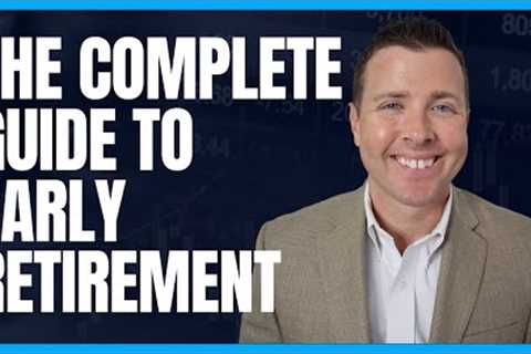 The Complete Guide to Early Retirement