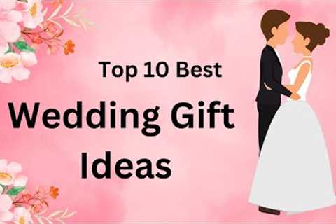 Top 10 Best Wedding Gift Ideas | Marriage Gift Ideas | Wedding Gifts for Couples